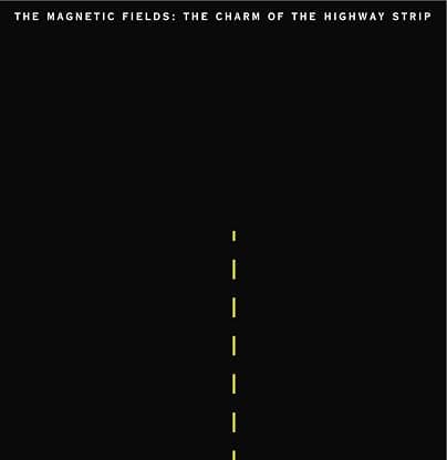 The Charm Of The Highway Strip [Disco de Vinil] por The Magnetic Fields — capa do álbum