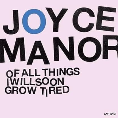Of All Things I Will Soon Grow Tired [Disco de Vinil] por Joyce Manor — capa do álbum