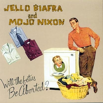 Will The Fetus Be Aborted? por Jello / Nixon, Mojo / Toadliquors Biafra — capa do álbum