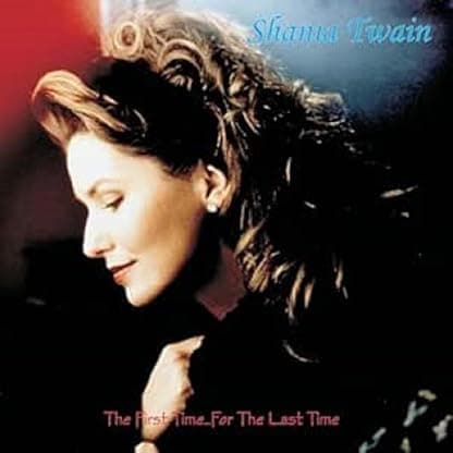 The First Time ... for the Last Time (Colored Vinyl, Red, Deluxe Edition, 180 Gram Vinyl, Gatefold LP Jacket) por Shania Twain — capa do álbum