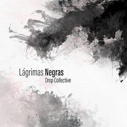 LAGRIMAS NEGRAS por Drop Collective — capa do álbum