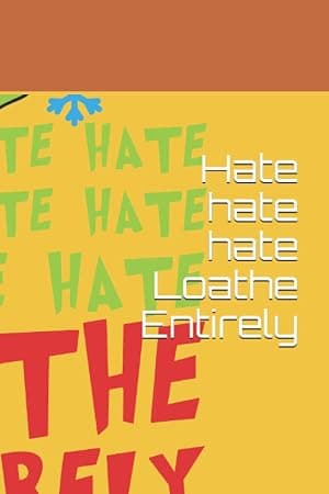 Hate hate hate Loathe Entirely: Hate hate hate Loathe Entirely por Kindle — capa do álbum