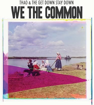 We the Common [Disco de Vinil] por Thao & The Get Down Stay Down — capa do álbum