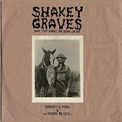 Shakey Graves And The Horse He Rode In On (Nobody's Fool & The Donor Blues EP) [Disco de Vinil] por Shakey Graves — capa do álbum