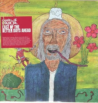 Last of the Better Days Ahead [Disco de Vinil] por Charlie Parr — capa do álbum