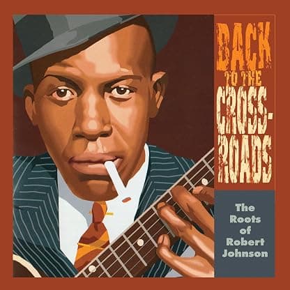 The Roots Of Robert Johnson: Back To The Crossroads por Robert Johnson — capa do álbum