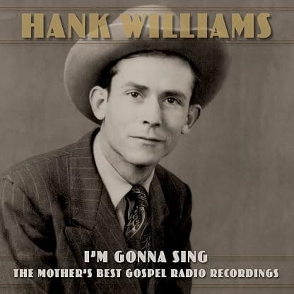 I'm Gonna Sing: The Mother's Best Gospel Radio Recordings por Hank Williams — capa do álbum