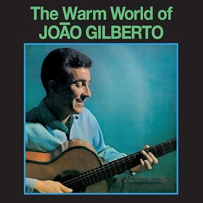 WARM WORLD OF JOAO GILBERTO por Brazilian Love Affair — capa do álbum