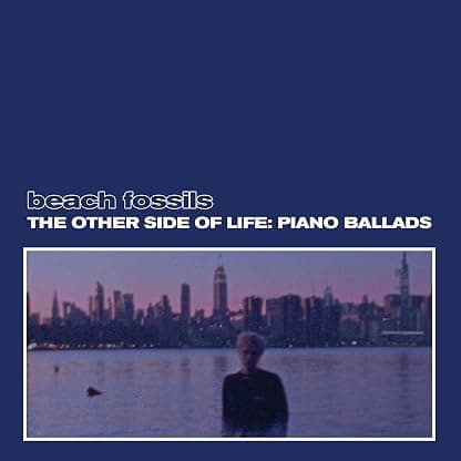 The Other Side of Life: Piano Ballads (Deep Sea Vinyl) [Disco de Vinil] por Beach Fossils — capa do álbum