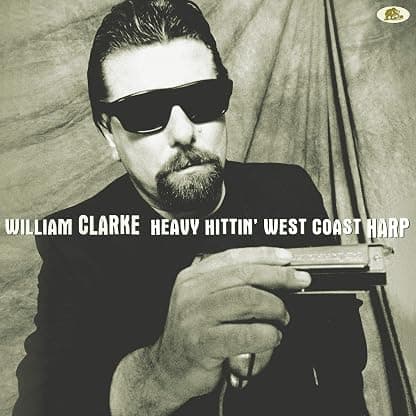 Heavy Hittin' West Coast Harp por William Clarke — capa do álbum