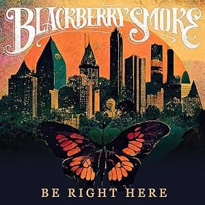 BE RIGHT HERE por Blackberry Smoke — capa do álbum