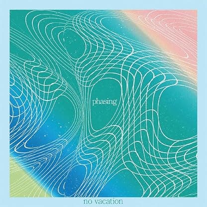 PHASING (COKE BOTTLE CLEAR & CLOUDY VINYL) por No Vacation — capa do álbum