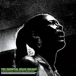 The Essential Billie Holiday Carnegie Hall Concert Recorded Live por Billie Holiday — capa do álbum