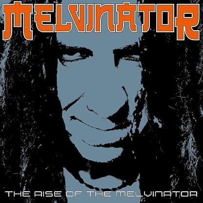RISE OF THE MELVINATOR por Melvinator — capa do álbum