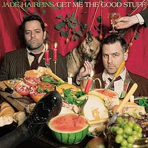 Get Me the Good Stuff por Jade Hairpins — capa do álbum
