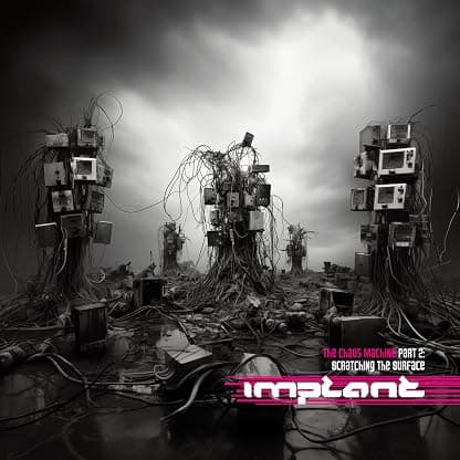 Implant - Scratching The Surface: The Chaos Machines Part 2 [Disco de Vinil] por Implant — capa do álbum