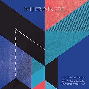 Mirande [Disco de Vinil] por Grande Days Elena Setien Xabier Erkizia — capa do álbum