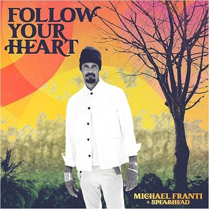 Follow Your Heart por Michael Franti & Spearhead — capa do álbum