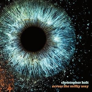 Across The Milky Way [Limited Edition Tangerine Colored Vinyl LP] por Christopher Holt — capa do álbum