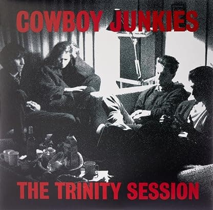 Trinity Session [Disco de Vinil] por Cowboy Junkies — capa do álbum