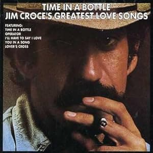 Time in a Bottle: Jim Croce's Greatest Love Songs por Jim Croce — capa do álbum