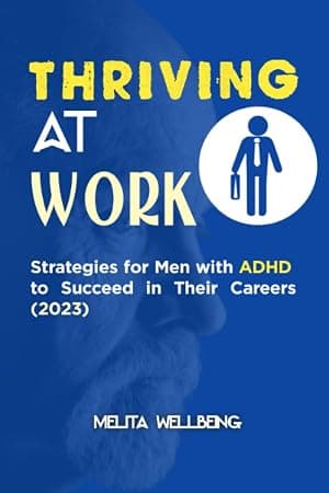 THRIVING AT WORK: Strategies for Men with ADHD to Succeed in Their Careers (2023) por Kindle — capa do álbum