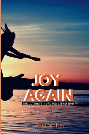 JOY AGAIN:: The ultimate cure for depression por Paul Walter — capa do álbum