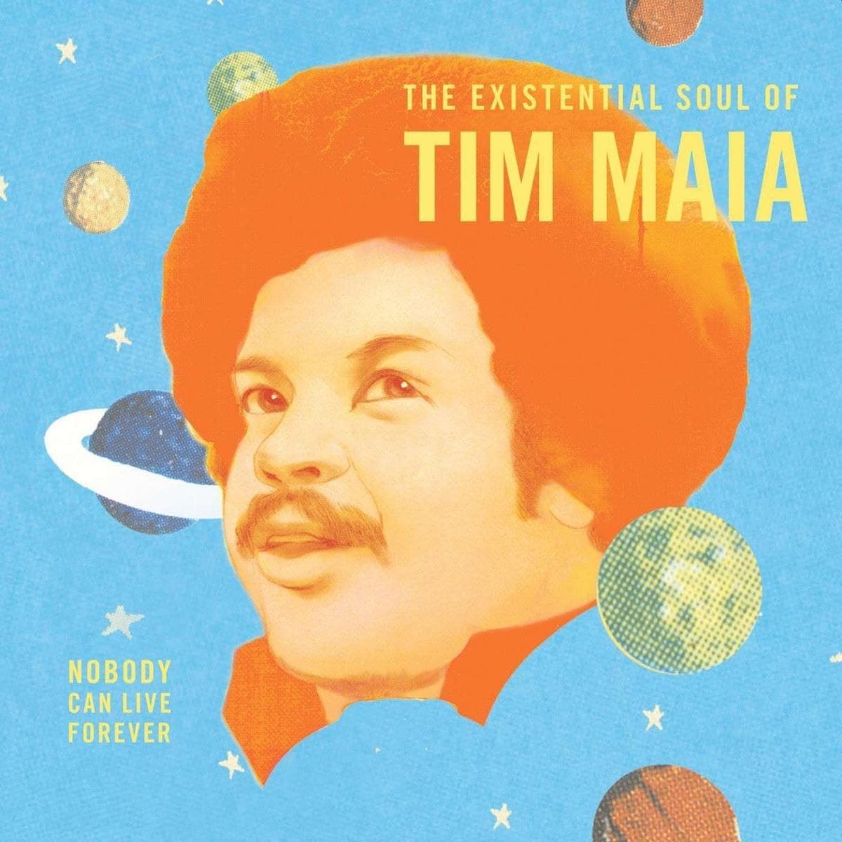 Nobody Can Live Forever: The Existential Soul por Tim Maia — capa do álbum