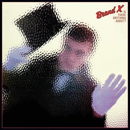 IS THERE ANYTHING ABOUT. por Brand X — capa do álbum
