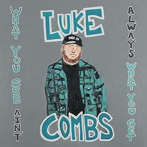 What You See Ain't Always What You Get (Deluxe Edition) por Luke Combs — capa do álbum