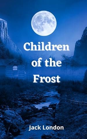 Children of the Frost: A classic collection of North American adventure stories (Annotated) por Jack London — capa do álbum