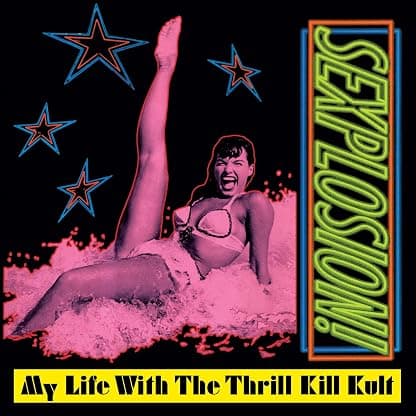 SEXPLOSION (2LP/REISSUE/PINK VINYL) por My Life with the Thrill Kill Kult — capa do álbum