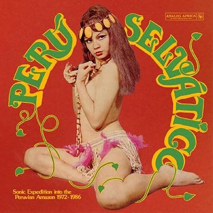 PERU SELVATICO - SONIC EXPEDITION INTO THE PERUVIAN AMAZON 1972-1986 por Artista não identificado — capa do álbum