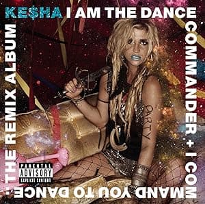 I Am The Dance Commander + I Command You To Dance: The Remix por Ke Ha — capa do álbum