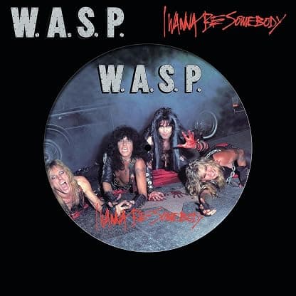I Wanna Be Somebody (Picture Disc Vinyl LP) por W.A.S.P. — capa do álbum
