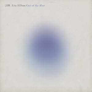 OUT OF THE BLUR (CLEAR VINYL) por Eric Hilton — capa do álbum