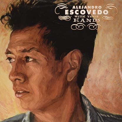 ALEJANDRO ESCOVEDO - WITH THESE HANDS por Alejandro Escovedo — capa do álbum